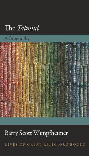 The Talmud A Biography Barry Scott Wimpfheimer