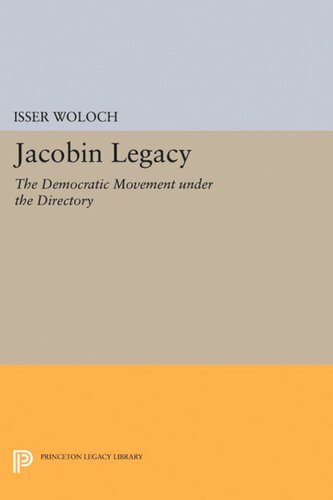 Jacobin Legacy The Democratic Movement Under The Directory Isser Woloch