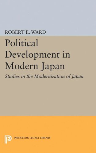 Political Development In Modern Japan Studies In The Modernization Of Japan Robert E Ward Editor