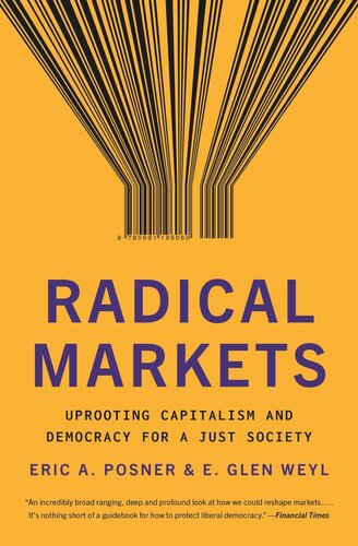 Radical Markets Uprooting Capitalism And Democracy For A Just Society Eric A Posner Eric Glen Weyl Vitalik Buterin Jaron Lanier