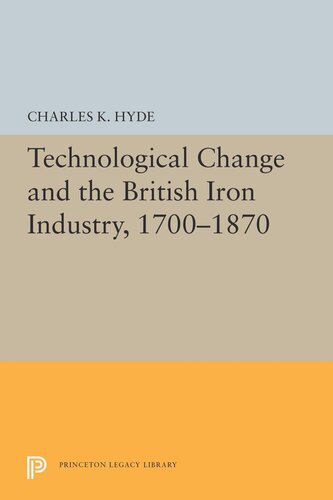 Technological Change And The British Iron Industry 17001870 Charles K Hyde