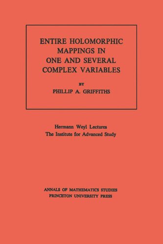 Entire Holomorphic Mappings In One And Several Complex Variables Am85 Volume 85 Phillip A Griffiths