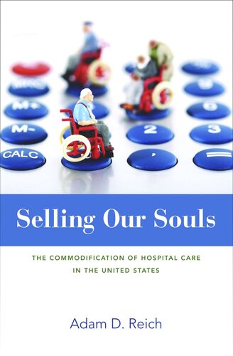 Selling Our Souls The Commodification Of Hospital Care In The United States Course Book Adam Dalton Reich