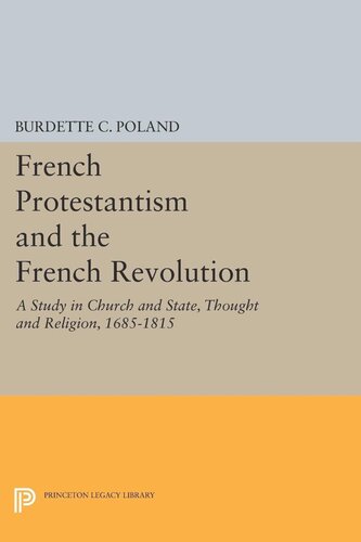 French Protestantism And The French Revolution Church And State Thought And Religion 16851815 Burdette Crawford Poland