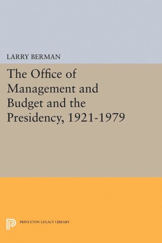 The Office Of Management And Budget And The Presidency 19211979 Larry Berman
