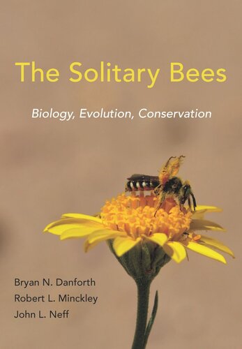 The Solitary Bees Biology Evolution Conservation Bryan N Danforth Robert L Minckley John L Neff