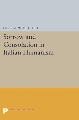 Sorrow And Consolation In Italian Humanism Course Book George W Mcclure