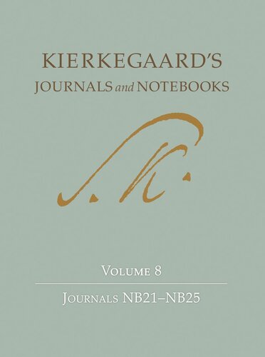 Kierkegaards Journals And Notebooks Volume 8 Journals Nb21nb25 Pilot Project Ebook Available To Selected Us Libraries Only