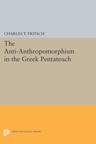 Antianthropomorphism In The Greek Pentateuch Charles Theodore Fritsch