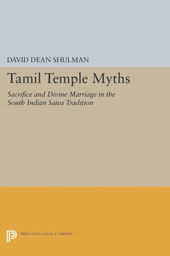 Tamil Temple Myths Sacrifice And Divine Marriage In The South Indian Saiva Tradition Course Book David Dean Shulman