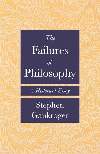 The Failures Of Philosophy A Historical Essay Stephen Gaukroger