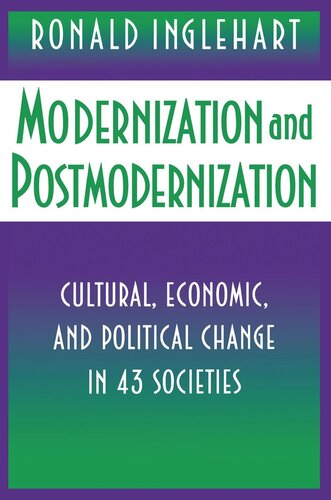 Modernization And Postmodernization Cultural Economic And Political Change In 43 Societies Ronald Inglehart