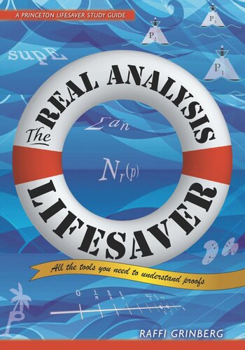 The Real Analysis Lifesaver All The Tools You Need To Understand Proofs Raffi Grinberg