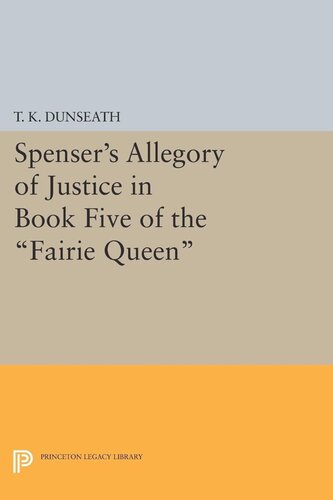 Spensers Allegory Of Justice In Book Five Of The Fairie Queen T K Dunseath