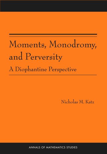 Moments Monodromy And Perversity Am159 A Diophantine Perspective Am159 Nicholas M Katz