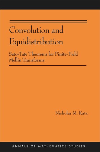 Convolution And Equidistribution Satotate Theorems For Finitefield Mellin Transforms Am180 Course Book Nicholas M Katz
