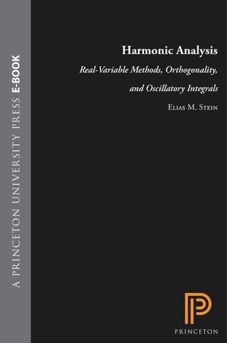 Harmonic Analysis Pms43 Volume 43 Realvariable Methods Orthogonality And Oscillatory Integrals Pms43 Elias M Stein