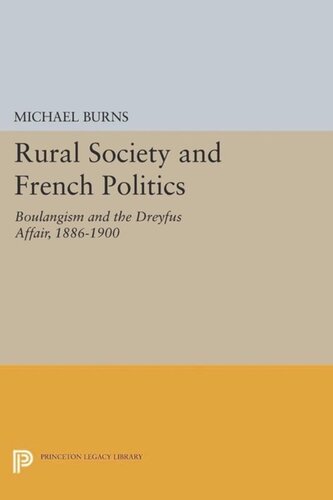 Rural Society And French Politics Boulangism And The Dreyfus Affair 18861900 Course Book Michael Burns
