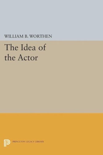 The Idea Of The Actor Course Book William B Worthen