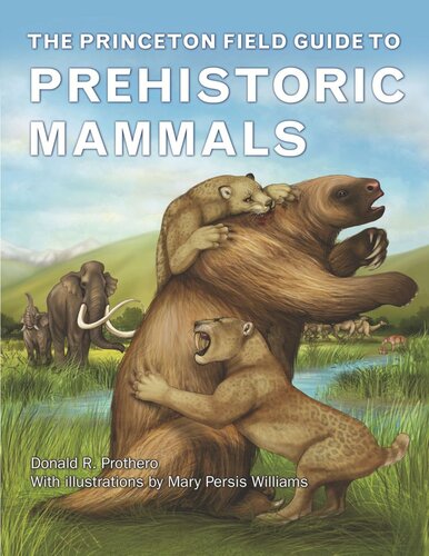 The Princeton Field Guide To Prehistoric Mammals Donald R Prothero Mary Persis Williams