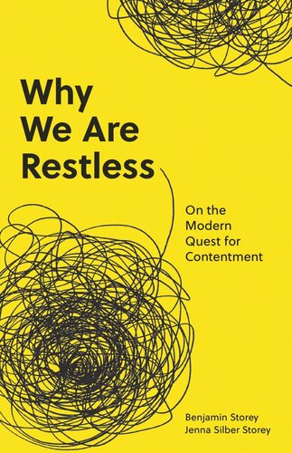 Why We Are Restless On The Modern Quest For Contentment Benjamin Storey Jenna Silber Storey