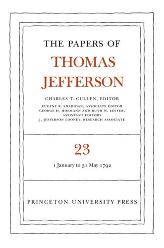 Papers Of Thomas Jefferson Volume 23 The Papers Of Thomas Jefferson Volume 23 1 January31 May 1792 Thomas Jefferson Editor Charles T Cullen Editor