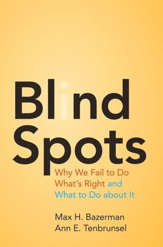 Blind Spots Why We Fail To Do Whats Right And What To Do About It Course Book Max H Bazerman Ann E Tenbrunsel