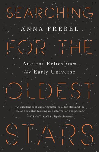 Searching For The Oldest Stars Ancient Relics From The Early Universe Pilot Project Ebook Available To Selected Us Libraries Only Anna Frebel