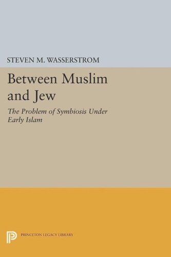 Between Muslim And Jew The Problem Of Symbiosis Under Early Islam Course Book Steven M Wasserstrom