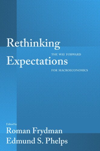 Rethinking Expectations The Way Forward For Macroeconomics Course Book Roman Frydman Editor Edmund S Phelps Editor