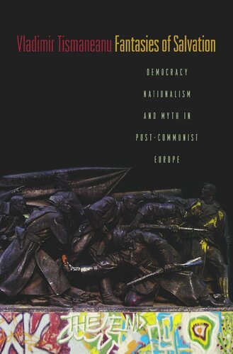 Fantasies Of Salvation Democracy Nationalism And Myth In Postcommunist Europe Course Book Vladimir Tismaneanu