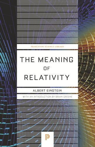 The Meaning Of Relativity Including The Relativistic Theory Of The Nonsymmetric Field Fifth Edition Fifth Edition With A New Introduction By Brian Greene Albert Einstein Brian Greene