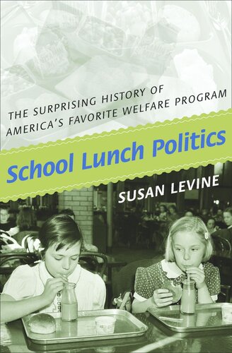 School Lunch Politics The Surprising History Of Americas Favorite Welfare Program Course Book Susan Levine