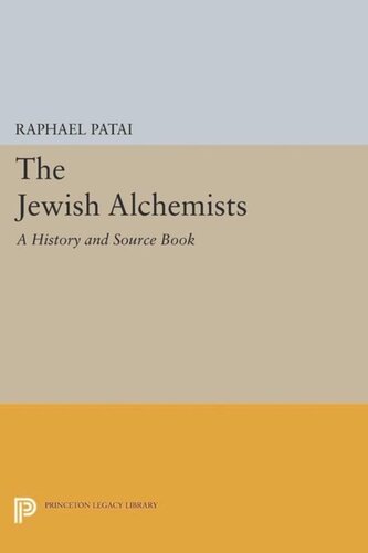 The Jewish Alchemists A History And Source Book Course Book Raphael Patai