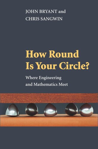 How Round Is Your Circle Where Engineering And Mathematics Meet Course Book John Bryant Chris Sangwin