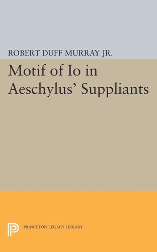 Motif Of Io In Aeschylus Suppliants Robert Duff Murray