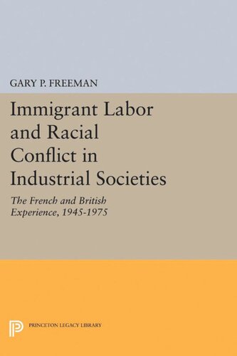 Immigrant Labor And Racial Conflict In Industrial Societies The French And British Experience 19451975 Gary P Freeman