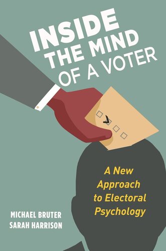 Inside The Mind Of A Voter A New Approach To Electoral Psychology Michael Bruter Sarah Harrison