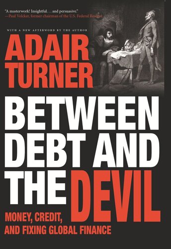 Between Debt And The Devil Money Credit And Fixing Global Finance With A New Afterword By The Author Adair Turner Adair Turner