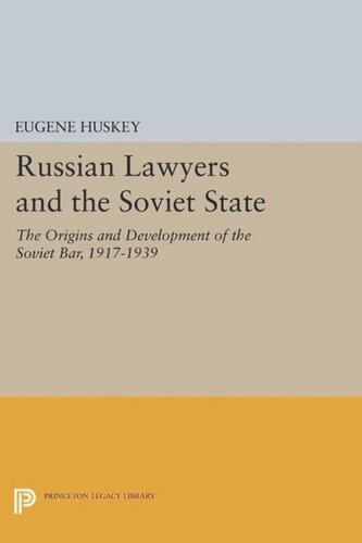 Russian Lawyers And The Soviet State The Origins And Development Of The Soviet Bar 19171939 Course Book Eugene Huskey