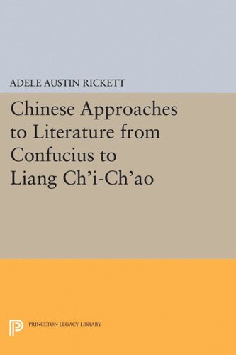 Chinese Approaches To Literature From Confucius To Liang Chichao Adele Austin Rickett