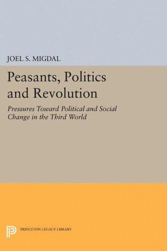Peasants Politics And Revolution Pressures Toward Political And Social Change In The Third World Joel S Migdal