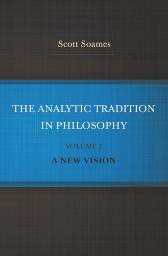 The Analytic Tradition In Philosophy Volume 2 A New Vision Scott Soames