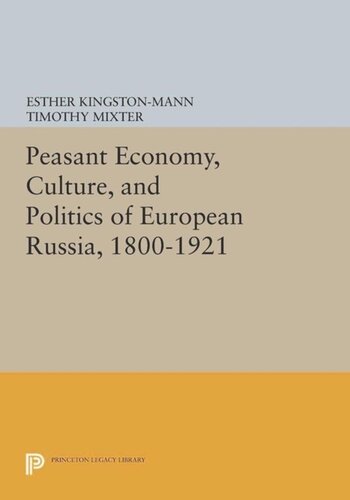 Peasant Economy Culture And Politics Of European Russia 18001921 Course Book Esther Kingstonmann Editor Timothy Mixter Editor