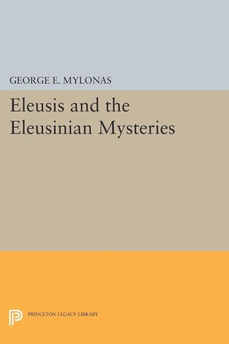 Eleusis And The Eleusinian Mysteries George Emmanuel Mylonas