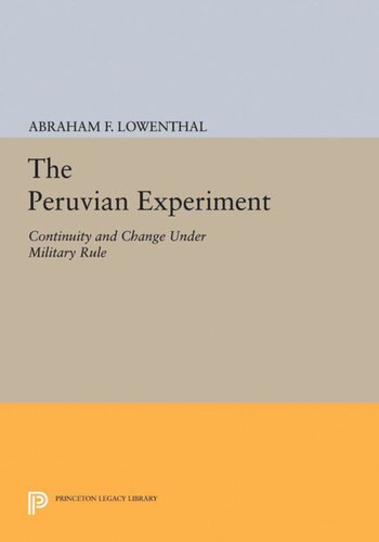 The Peruvian Experiment Continuity And Change Under Military Rule Abraham F Lowenthal Editor