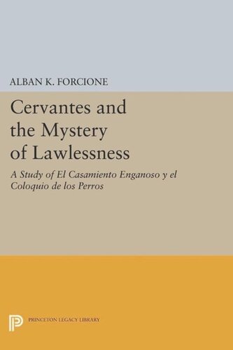 Cervantes And The Mystery Of Lawlessness A Study Of El Casamiento Enganoso Y El Coloquio De Los Perros Course Book Alban K Forcione