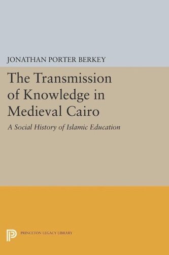 The Transmission Of Knowledge In Medieval Cairo A Social History Of Islamic Education Course Book Jonathan Porter Berkey