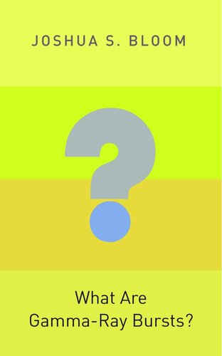What Are Gammaray Bursts Course Book Joshua S Bloom