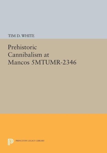 Prehistoric Cannibalism At Mancos 5mtumr2346 Course Book Tim D White